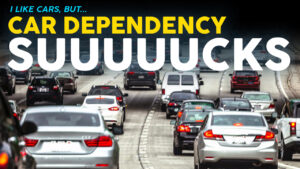 I like cars, but car dependency sucks